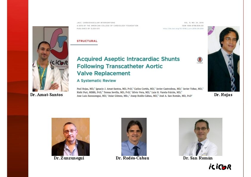 Dr. Amat-Santos Dr. Zunzunegui Dr. Rojas Dr. Rodés-Cabau Dr. San Román 