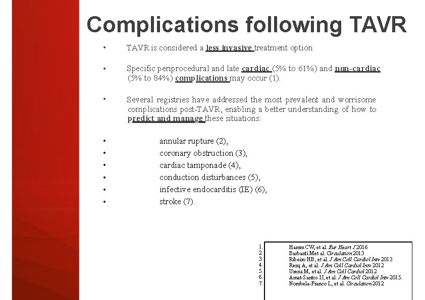 Complications following TAVR • TAVR is considered a less invasive treatment option • Specific