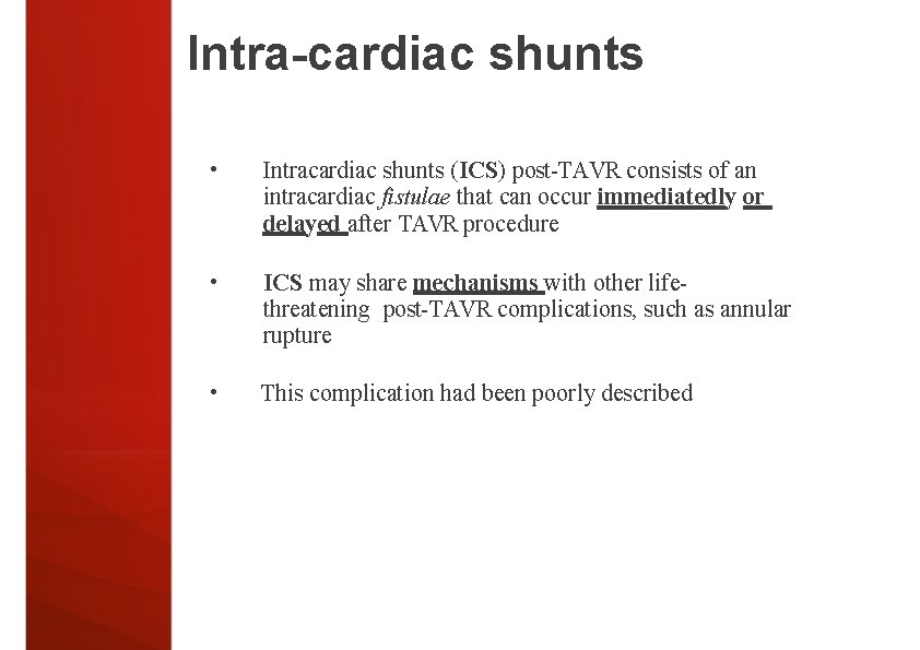 Intra-cardiac shunts • Intracardiac shunts (ICS) post-TAVR consists of an intracardiac fistulae that can