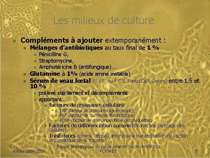 Les milieux de culture n Compléments à ajouter extemporanément : n Mélanges d’antibiotiques au