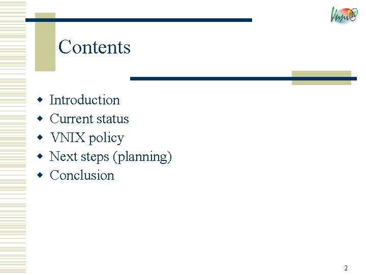 Contents w w w Introduction Current status VNIX policy Next steps (planning) Conclusion 2