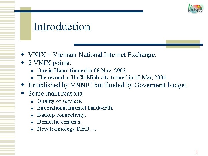 Introduction w VNIX = Vietnam National Internet Exchange. w 2 VNIX points: n n