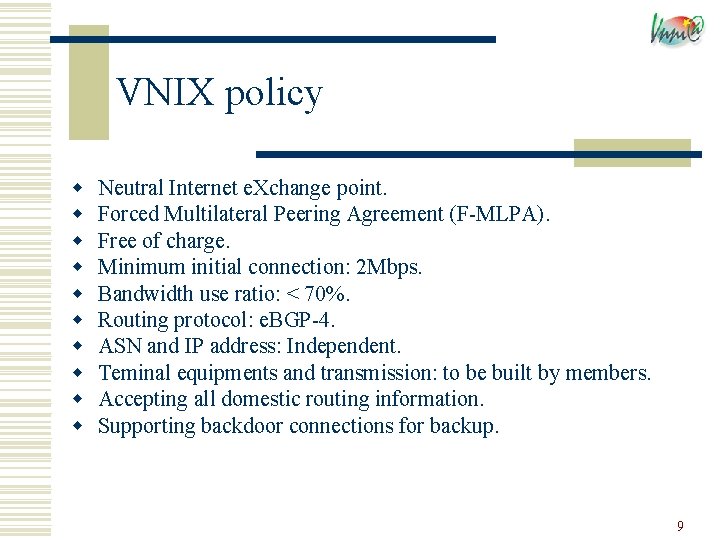 VNIX policy w w w w w Neutral Internet e. Xchange point. Forced Multilateral