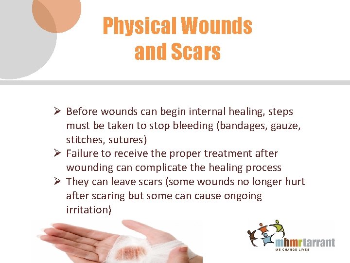 Physical Wounds and Scars Ø Before wounds can begin internal healing, steps must be