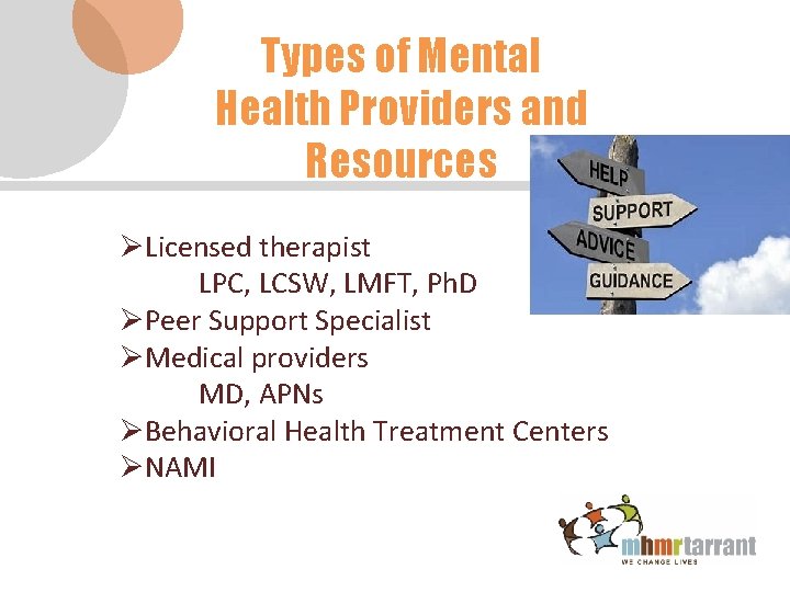 Types of Mental Health Providers and Resources ØLicensed therapist LPC, LCSW, LMFT, Ph. D