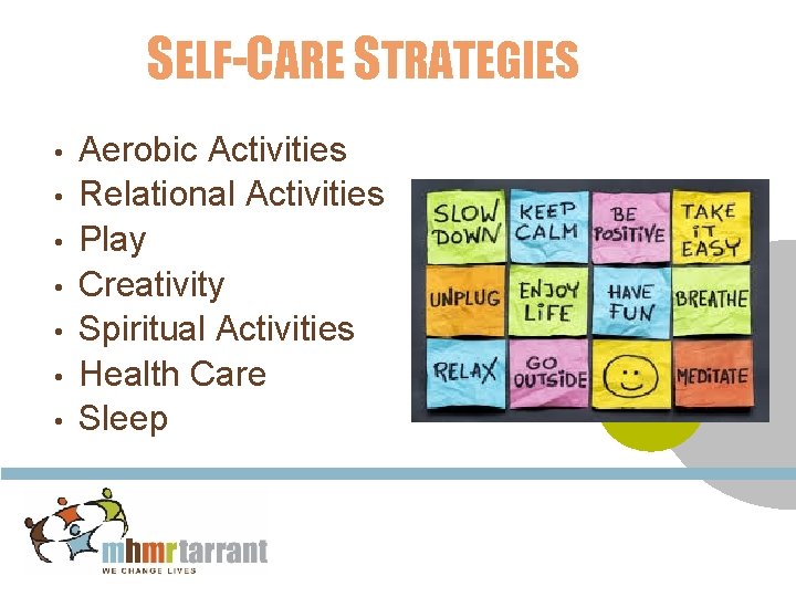 SELF-CARE STRATEGIES • • Aerobic Activities Relational Activities Play Creativity Spiritual Activities Health Care