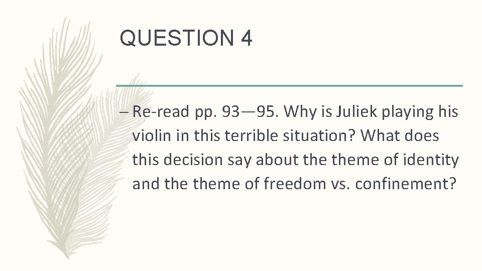 QUESTION 4 – Re-read pp. 93— 95. Why is Juliek playing his violin in