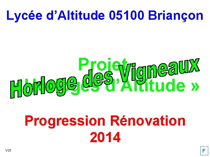 Lycée d’Altitude 05100 Briançon Projet « Horloges d’Altitude » Progression Rénovation 2014 V 01
