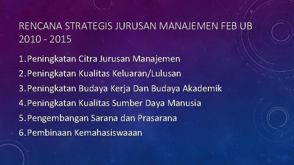 RENCANA STRATEGIS JURUSAN MANAJEMEN FEB UB 2010 - 2015 1. Peningkatan Citra Jurusan Manajemen