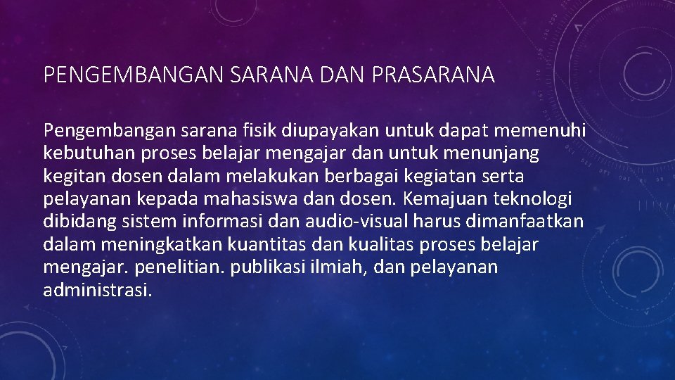 PENGEMBANGAN SARANA DAN PRASARANA Pengembangan sarana fisik diupayakan untuk dapat memenuhi kebutuhan proses belajar