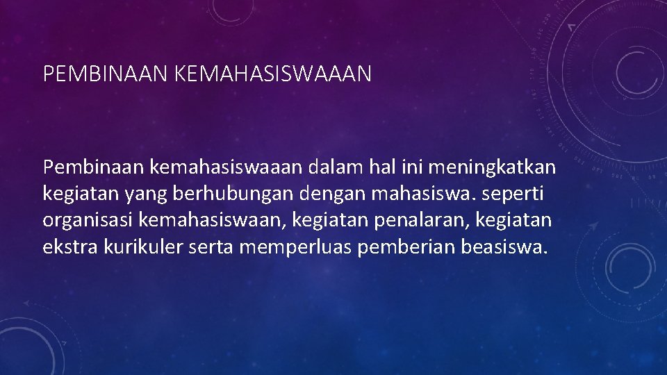 PEMBINAAN KEMAHASISWAAAN Pembinaan kemahasiswaaan dalam hal ini meningkatkan kegiatan yang berhubungan dengan mahasiswa. seperti