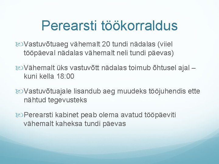 Perearsti töökorraldus Vastuvõtuaeg vähemalt 20 tundi nädalas (viiel tööpäeval nädalas vähemalt neli tundi päevas)