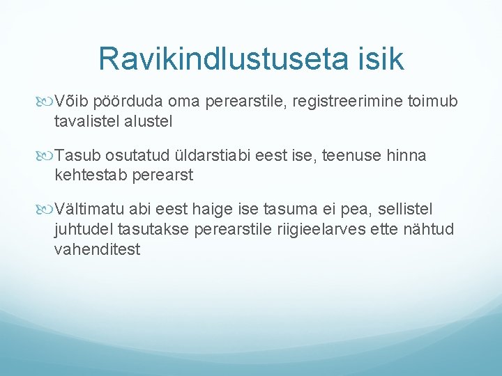 Ravikindlustuseta isik Võib pöörduda oma perearstile, registreerimine toimub tavalistel alustel Tasub osutatud üldarstiabi eest