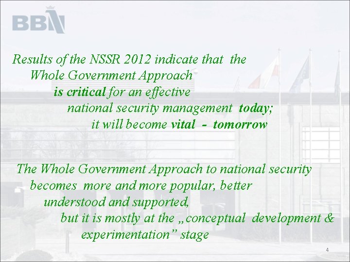 Results of the NSSR 2012 indicate that the Whole Government Approach is critical for