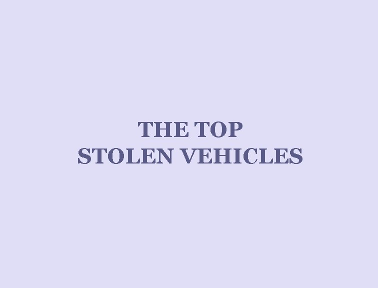THE TOP STOLEN VEHICLES 