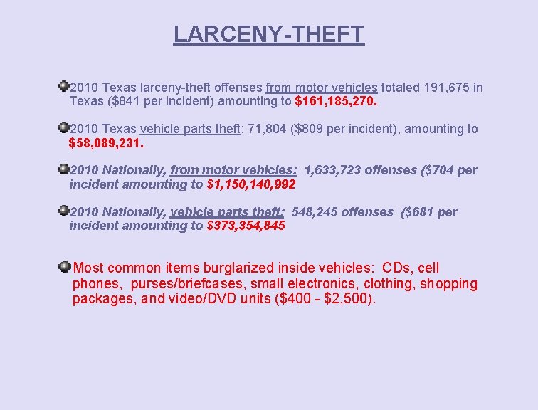 LARCENY-THEFT 2010 Texas larceny-theft offenses from motor vehicles totaled 191, 675 in Texas ($841