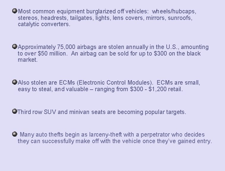 Most common equipment burglarized off vehicles: wheels/hubcaps, stereos, headrests, tailgates, lights, lens covers, mirrors,