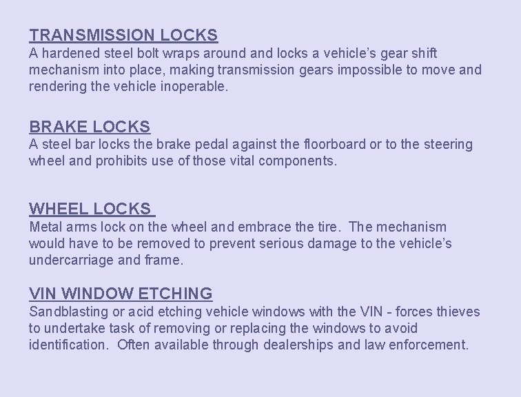 TRANSMISSION LOCKS A hardened steel bolt wraps around and locks a vehicle’s gear shift