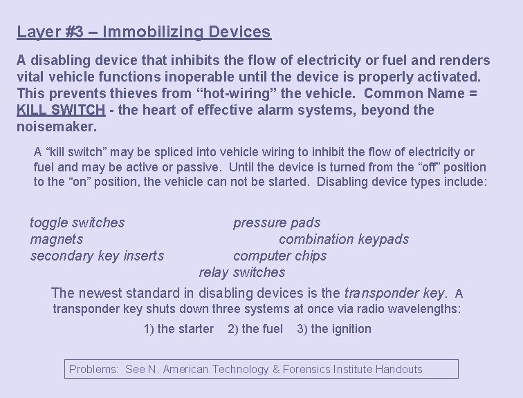 Layer #3 – Immobilizing Devices A disabling device that inhibits the flow of electricity