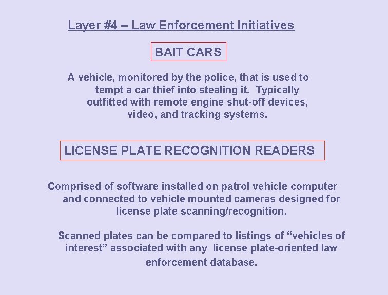 Layer #4 – Law Enforcement Initiatives BAIT CARS A vehicle, monitored by the police,