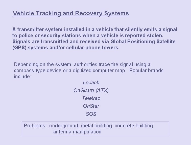 Vehicle Tracking and Recovery Systems A transmitter system installed in a vehicle that silently