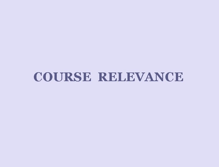 COURSE RELEVANCE 