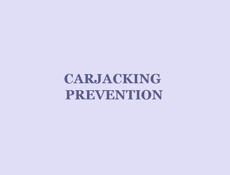 CARJACKING PREVENTION 