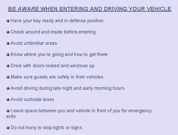 BE AWARE WHEN ENTERING AND DRIVING YOUR VEHICLE Have your key ready and in