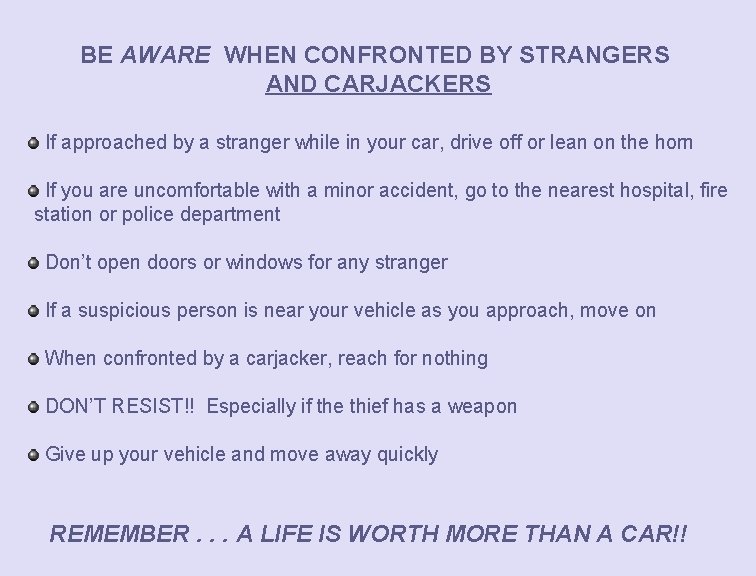 BE AWARE WHEN CONFRONTED BY STRANGERS AND CARJACKERS If approached by a stranger while