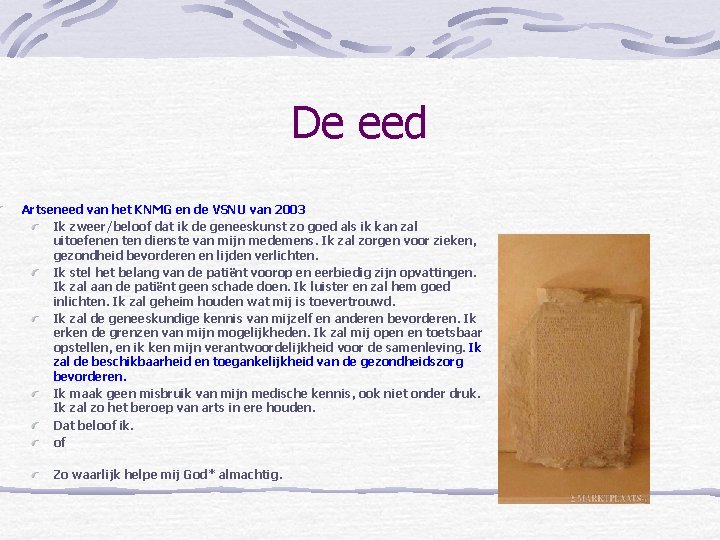 De eed Artseneed van het KNMG en de VSNU van 2003 Ik zweer/beloof dat