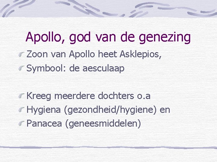 Apollo, god van de genezing Zoon van Apollo heet Asklepios, Symbool: de aesculaap Kreeg