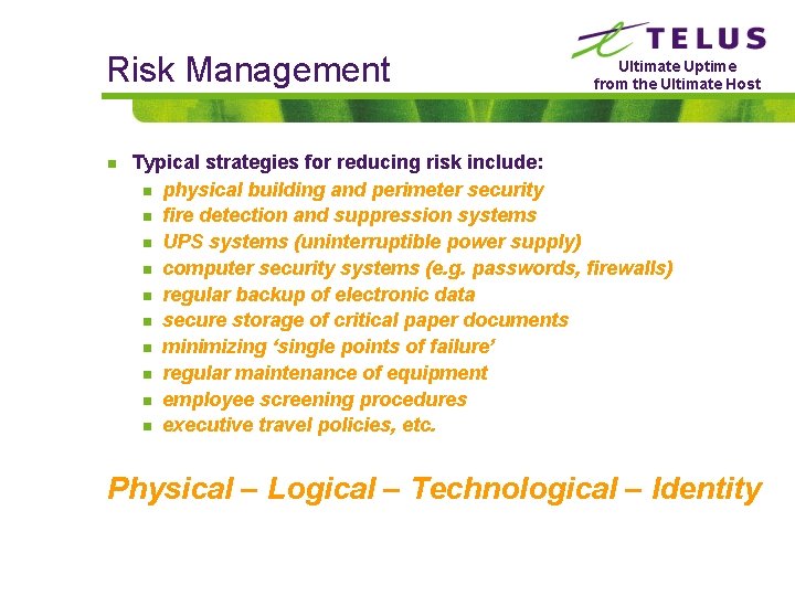 Risk Management n Ultimate Uptime from the Ultimate Host Typical strategies for reducing risk