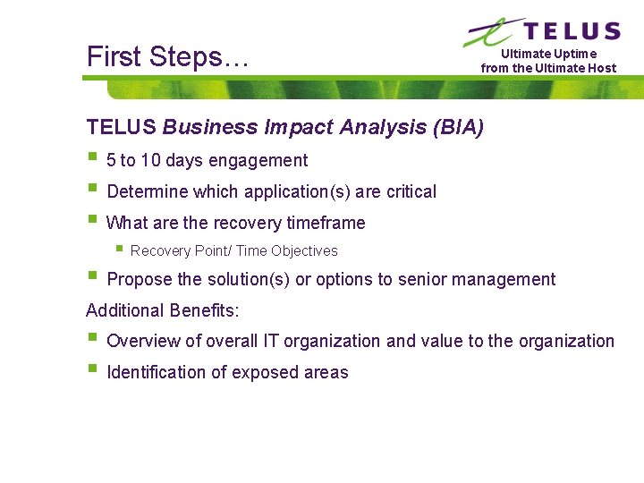 First Steps… Ultimate Uptime from the Ultimate Host TELUS Business Impact Analysis (BIA) §