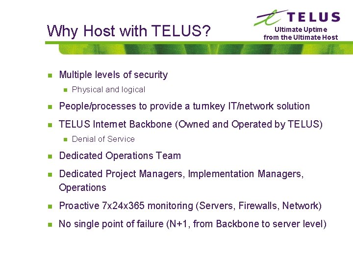 Why Host with TELUS? n Ultimate Uptime from the Ultimate Host Multiple levels of