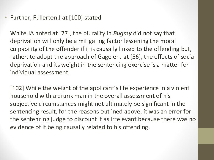  • Further, Fullerton J at [100] stated White JA noted at [77], the