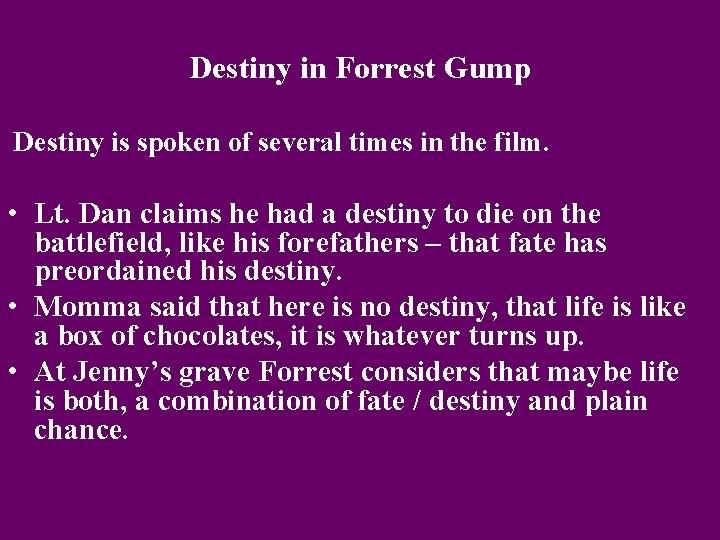 Destiny in Forrest Gump Destiny is spoken of several times in the film. •