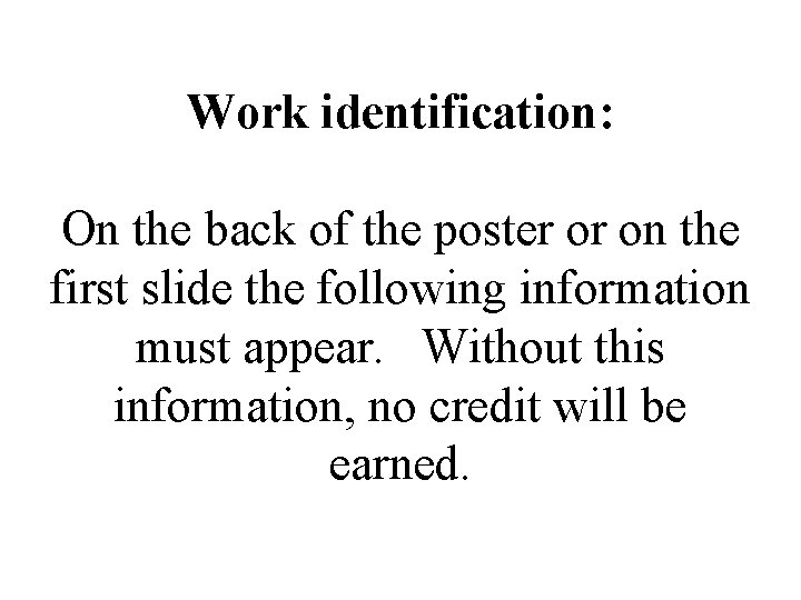 Work identification: On the back of the poster or on the first slide the