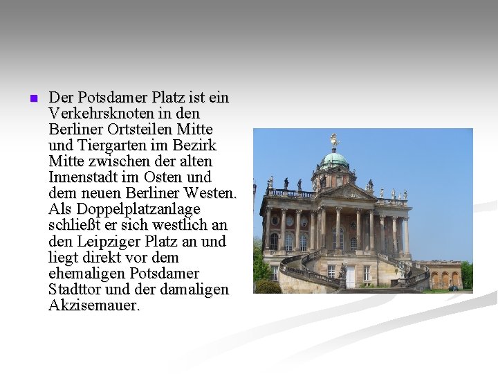 n Der Potsdamer Platz ist ein Verkehrsknoten in den Berliner Ortsteilen Mitte und Tiergarten