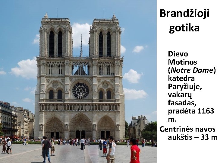 Brandžioji gotika Dievo Motinos (Notre Dame) katedra Paryžiuje, vakarų fasadas, pradėta 1163 m. Centrinės Brandžioji gotika Dievo Motinos (Notre Dame) katedra Paryžiuje, vakarų fasadas, pradėta 1163 m. Centrinės