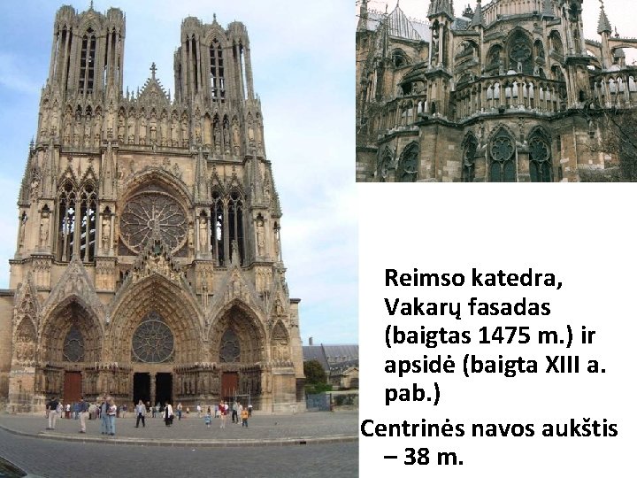 Reimso katedra, Vakarų fasadas (baigtas 1475 m. ) ir apsidė (baigta XIII a. pab. Reimso katedra, Vakarų fasadas (baigtas 1475 m. ) ir apsidė (baigta XIII a. pab.