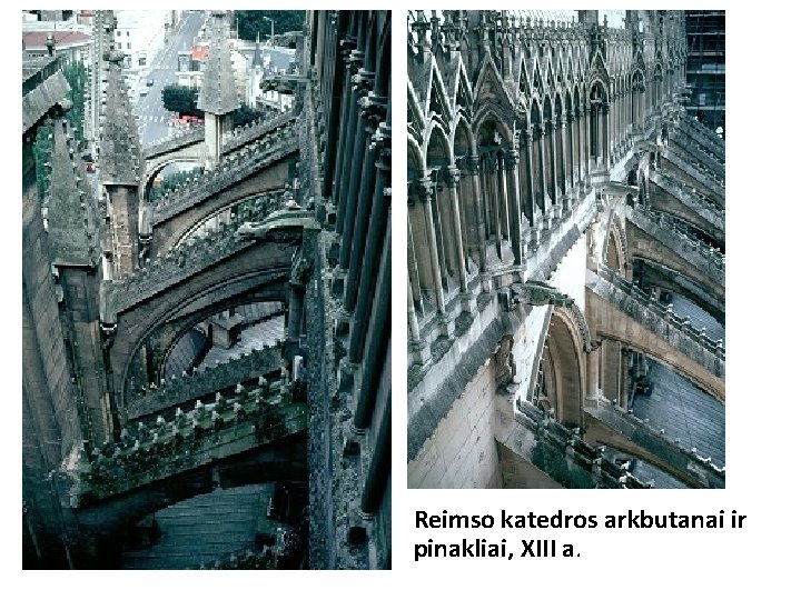 Reimso katedros arkbutanai ir pinakliai, XIII a. Reimso katedros arkbutanai ir pinakliai, XIII a.