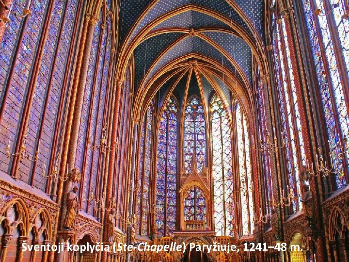 Šventoji koplyčia (Ste-Chapelle) Paryžiuje, 1241– 48 m. Šventoji koplyčia (Ste-Chapelle) Paryžiuje, 1241– 48 m.