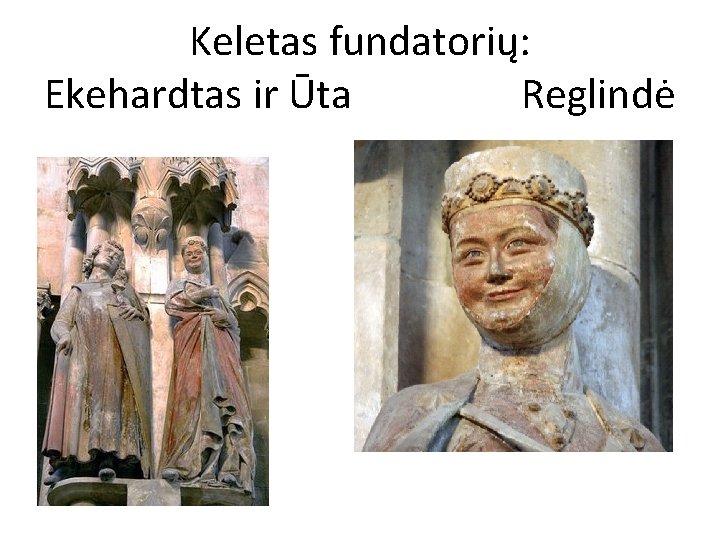 Keletas fundatorių: Ekehardtas ir Ūta Reglindė Keletas fundatorių: Ekehardtas ir Ūta Reglindė