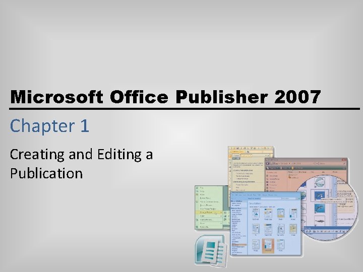 Microsoft Office Publisher 2007 Chapter 1 Creating and Editing a Publication 