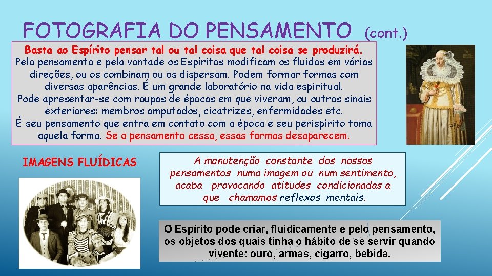 FOTOGRAFIA DO PENSAMENTO (cont. ) Basta ao Espírito pensar tal ou tal coisa que