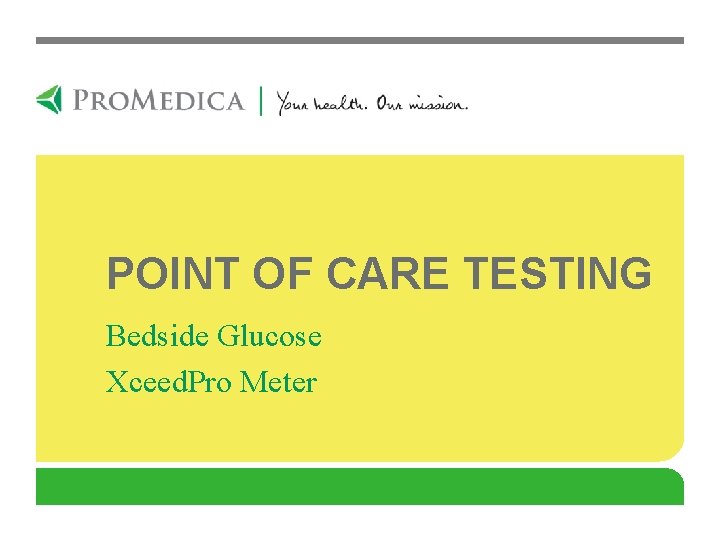 POINT OF CARE TESTING Bedside Glucose Xceed. Pro Meter 