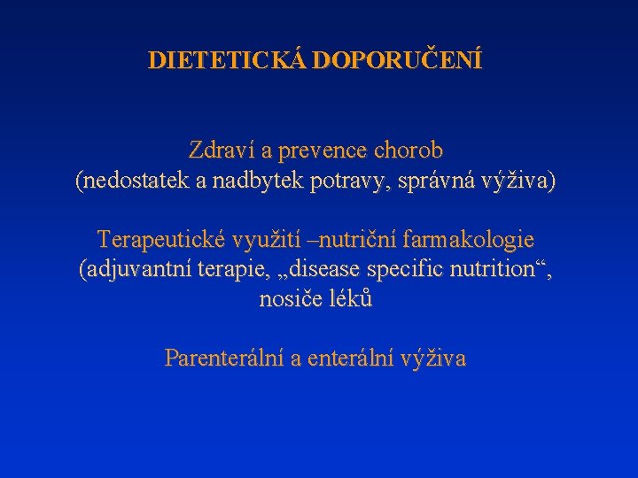 DIETETICKÁ DOPORUČENÍ Zdraví a prevence chorob (nedostatek a nadbytek potravy, správná výživa) Terapeutické využití