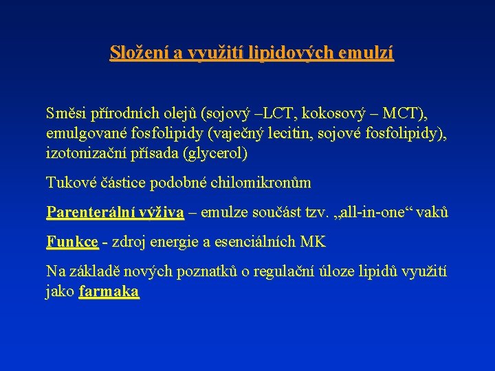 Složení a využití lipidových emulzí Směsi přírodních olejů (sojový –LCT, kokosový – MCT), emulgované