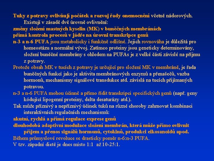 Tuky z potravy ovlivňují počátek a rozvoj řady onemocnění včetně nádorových. Existují v zásadě