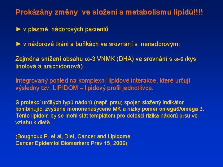 Prokázány změny ve složení a metabolismu lipidů!!!! ► v plazmě nádorových pacientů ► v